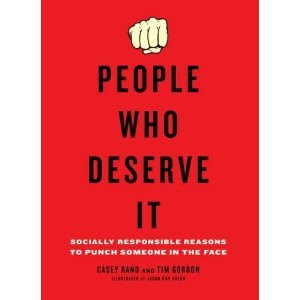 ... Deserve It: Socially Responsible Reasons to Punch Someone in the Face