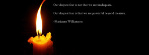 our deepest fear is not that we are inadequate our deepest fear is ...
