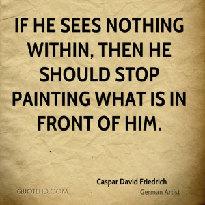 Caspar David Friedrich Quotes