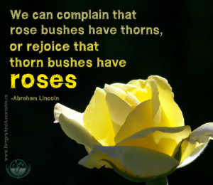 or rejoice because thorn bushes have roses abraham lincoln quote
