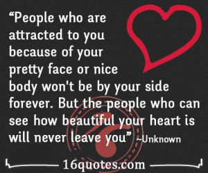 People who are attracted to you because of your pretty face or nice ...