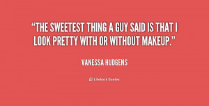 quote-Vanessa-Hudgens-the-sweetest-thing-a-guy-said-is-168580.png