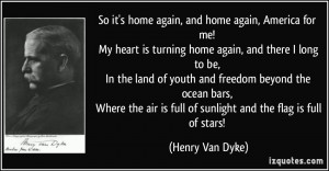 ... is full of sunlight and the flag is full of stars! - Henry Van Dyke