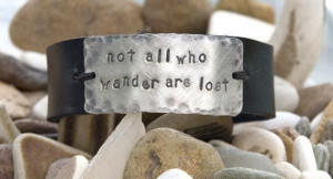 Leather Cuff bracelet quote, not all who wander are lost, stamped
