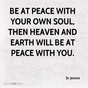 st-jerome-saint-quote-be-at-peace-with-your-own-soul-then-heaven-and ...