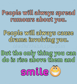 People will always spread rumours about you. People will always cause ...