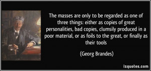 The masses are only to be regarded as one of three things: either as ...