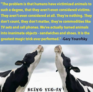 Think about it...really think about it (Veganism)