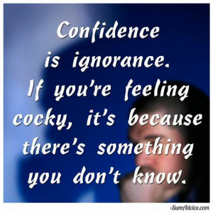 Confidence comes not from always being right but from not fearing to ...