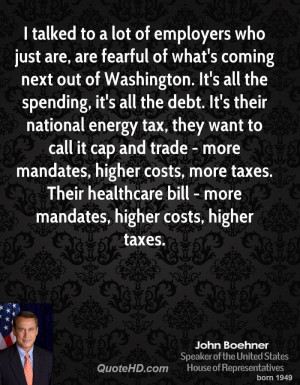 ... taxes. Their healthcare bill - more mandates, higher costs, higher