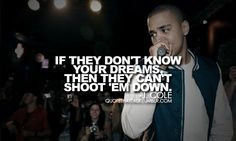 If they don't know your dreams, then they can't shoot em down...Too ...