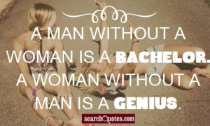 ... woman_is_a_bachelor._A_woman_without_a_man_is_a_genius./291730/ Like