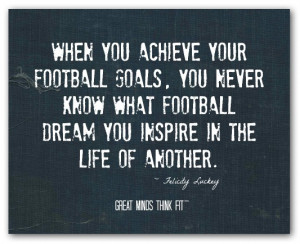 When you achieve your football goals, younever know what football ...