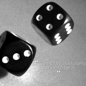 Quotes Picture: gambling is a losers chance to be a winner