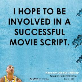 Kareem Abdul-Jabbar - I hope to be involved in a successful movie ...
