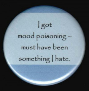 get mood poisoning everyday!! haha