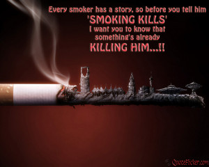 story so before you tell him smoking kills i want you to know that ...