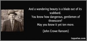 And a wandering beauty is a blade out of its scabbard. You know how ...