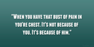 When you have that bust of pain in your chest. It’s not because of ...