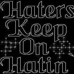 Hater Quotes Graphics - Page #5 - LayoutLocator.com - Search over ...
