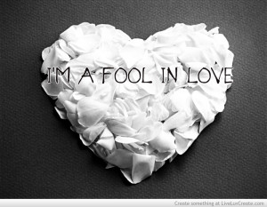 Im A Fool In Love --