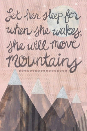 Art ...she will move mountains quotes