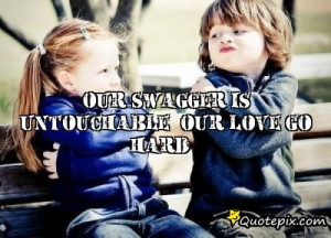 our swagger is untouchable our love go hard swag jagar quotes added by ...