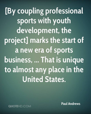 By coupling professional sports with youth development, the project ...