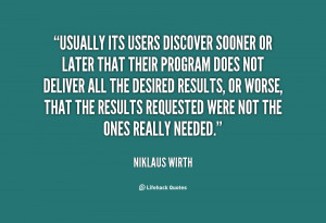 quote-Niklaus-Wirth-usually-its-users-discover-sooner-or-later-63996 ...