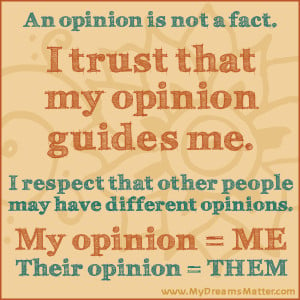 Your opinion matters to you. Others opinions matter to them.