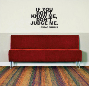 Tupac Quote Dont Judge Me Quote Decal Sticker Words hip hop rap