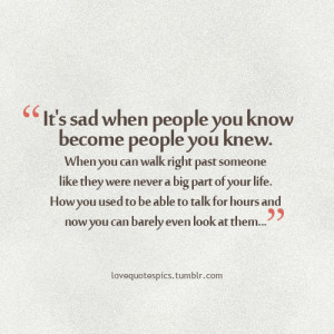 It’s sad when people you know become people you knew. When…