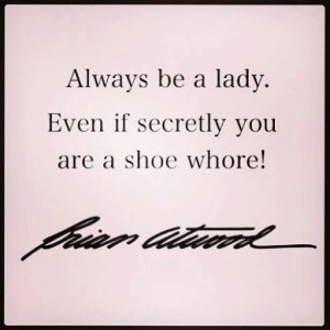 Shoe whore ツ Brian Atwood quote