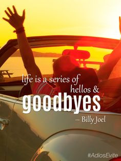 Life is a series of hellos and goodbyes. – Billy Joel #inspirational ...