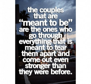 The couples that are meant to be are the ones who go through ...