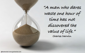 man who dares waste one hour of time has not discovered the value of ...