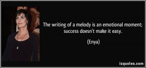 The writing of a melody is an emotional moment; success doesn't make ...