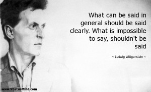 ... say, shouldn't be said - Ludwig Wittgenstein Quotes - StatusMind.com