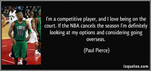 competitive player, and I love being on the court. If the NBA ...