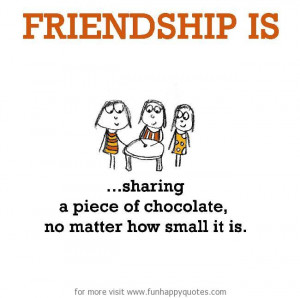 ... is, sharing a piece of chocolate. no matter how small it is