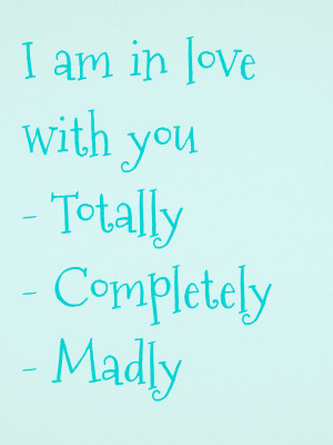 ... line to tell her that you are completely and madly love with her