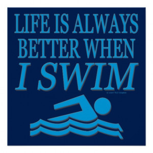 Swimming Funny Life Is Walways Better When I Swim Poster
