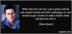 When they first cast me, I was a pretty avid fan and vampire movies ...