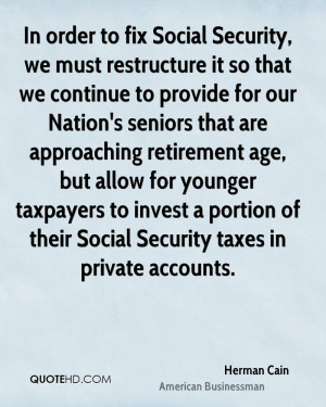 In order to fix Social Security, we must restructure it so that we ...