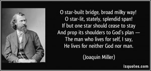 star-built bridge, broad milky way! O star-lit, stately, splendid ...