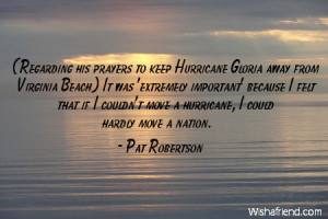 Regarding his prayers to keep Hurricane Gloria away from Virginia ...