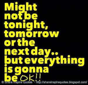 ... or the next day.. but everything is gonna be OK!! #life #quotes