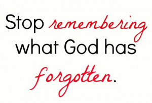 Forgiving Yourself. It's okay to let it go now. God's forgiven you ...