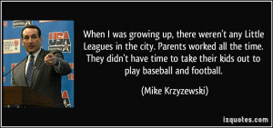 was growing up, there weren't any Little Leagues in the city. Parents ...