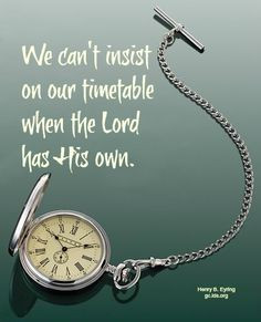 The Lord's Timetable | Creative LDS Quotes
